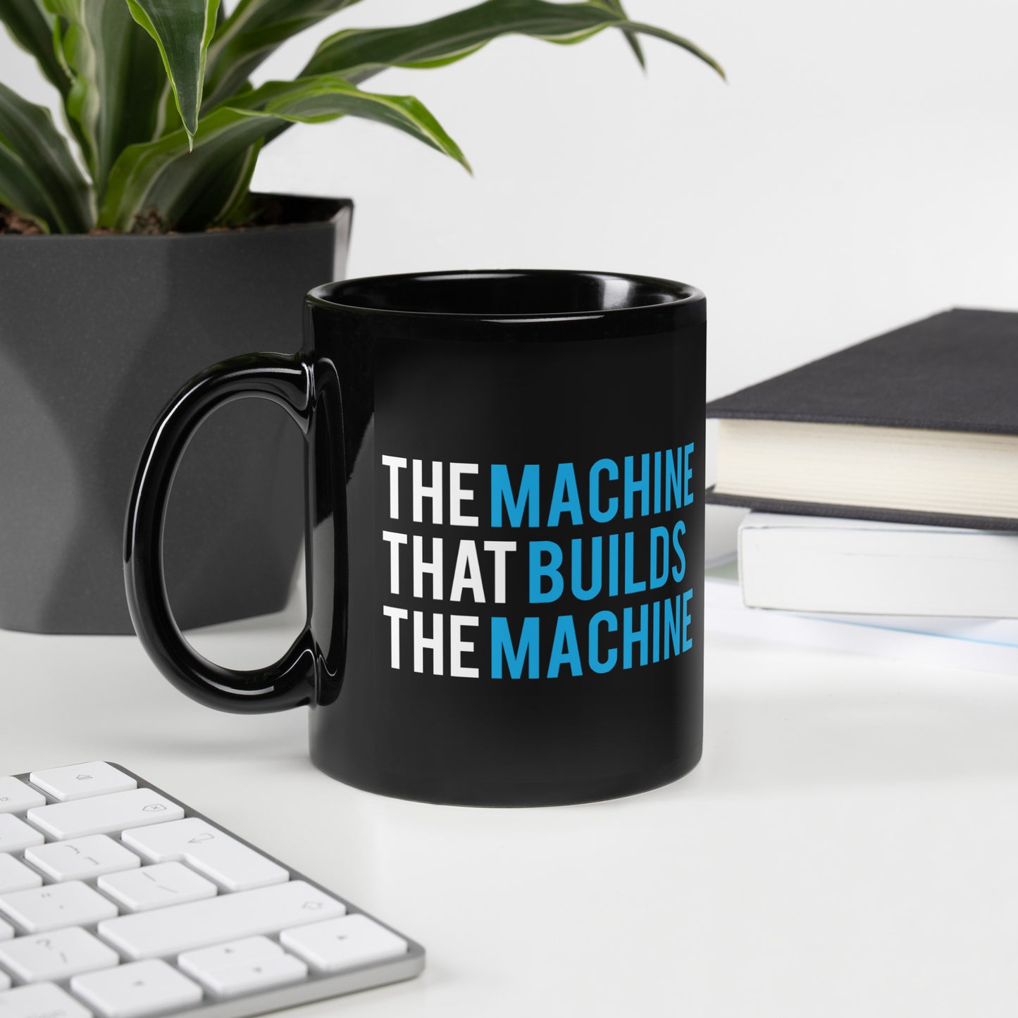 The Machine That Builds The Machine Black Glossy Mug